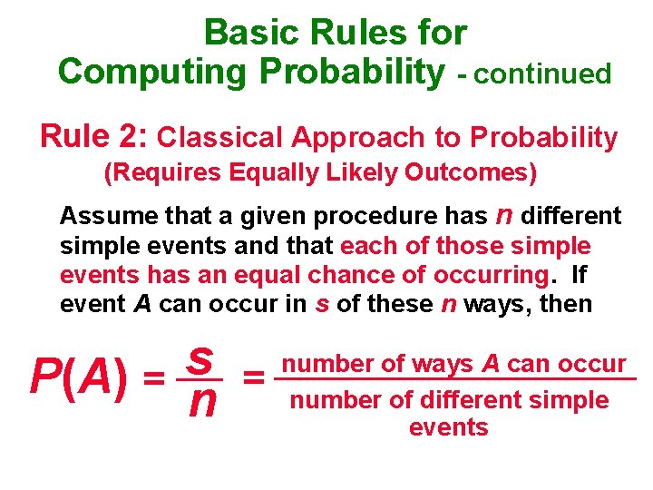Basic Rules for Computing Probability - continued Rule 2: Classical Approach to Probability (Requires