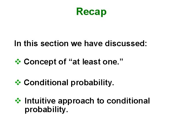 Recap In this section we have discussed: v Concept of “at least one. ”