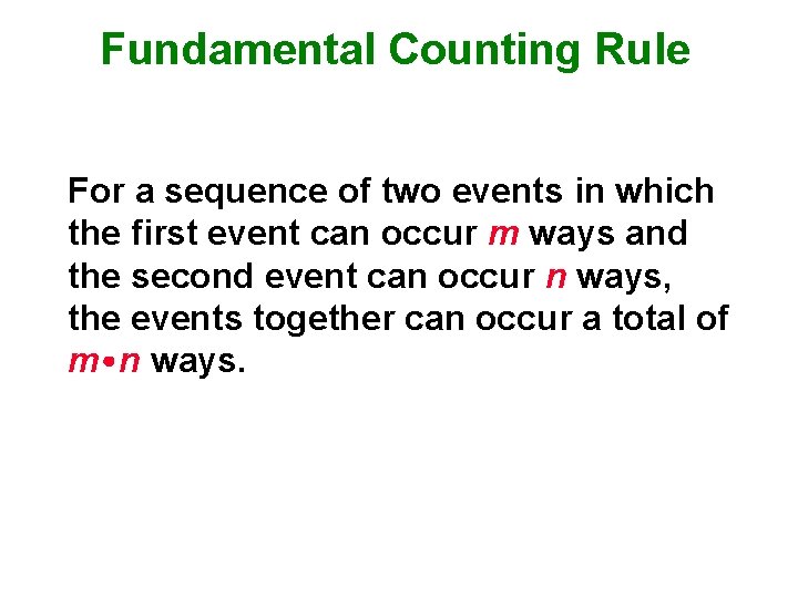 Fundamental Counting Rule For a sequence of two events in which the first event