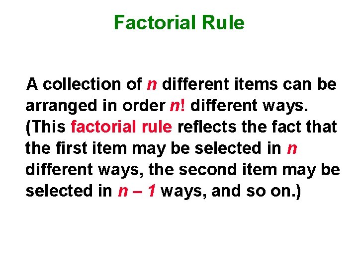 Factorial Rule A collection of n different items can be arranged in order n!