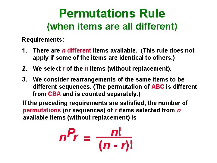 Permutations Rule (when items are all different) Requirements: 1. There are n different items