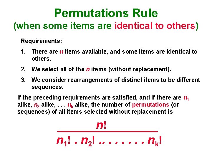 Permutations Rule (when some items are identical to others) Requirements: 1. There are n