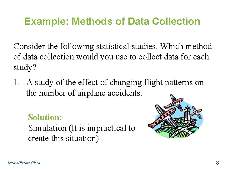 Example: Methods of Data Collection Consider the following statistical studies. Which method of data