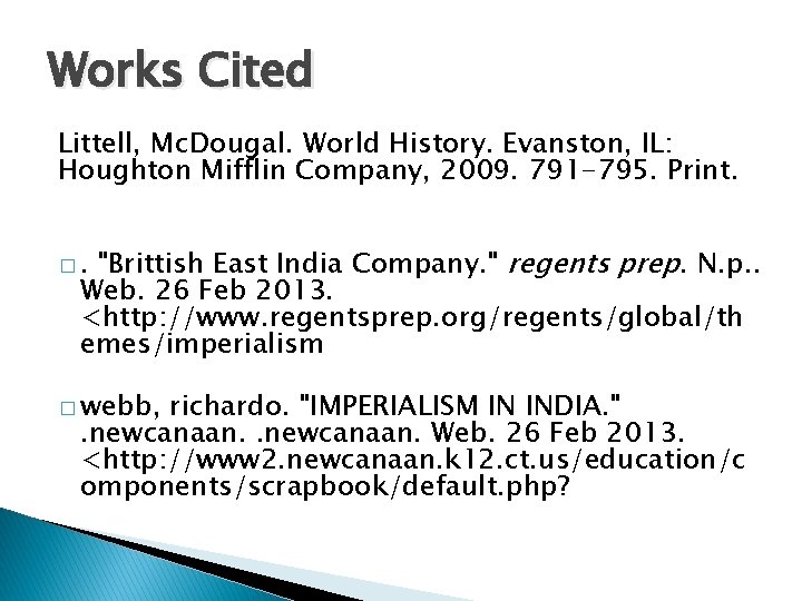 Works Cited Littell, Mc. Dougal. World History. Evanston, IL: Houghton Mifflin Company, 2009. 791