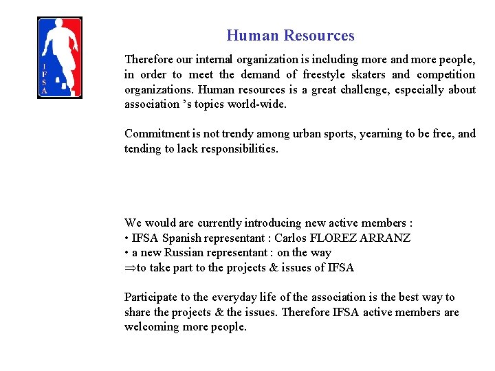 Human Resources Therefore our internal organization is including more and more people, in order