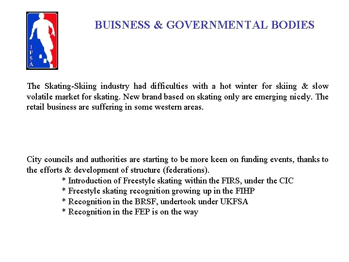 BUISNESS & GOVERNMENTAL BODIES The Skating-Skiing industry had difficulties with a hot winter for