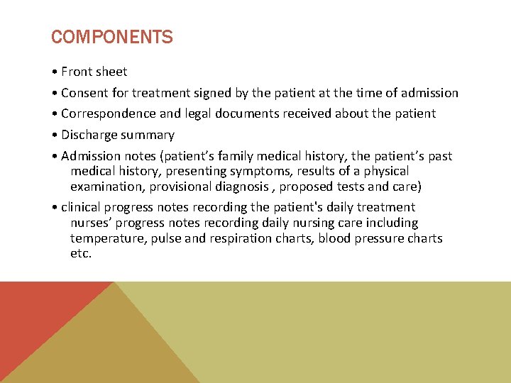 COMPONENTS • Front sheet • Consent for treatment signed by the patient at the