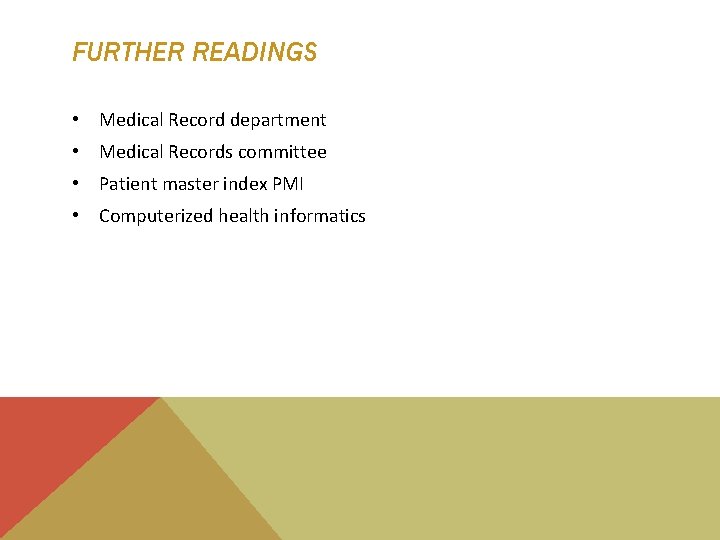 FURTHER READINGS • Medical Record department • Medical Records committee • Patient master index