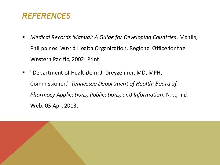 REFERENCES § Medical Records Manual: A Guide for Developing Countries. Manila, Philippines: World Health