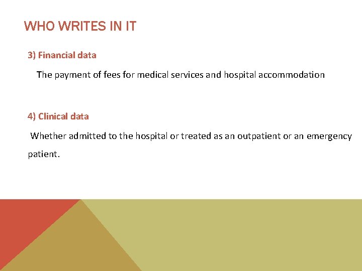 WHO WRITES IN IT 3) Financial data The payment of fees for medical services