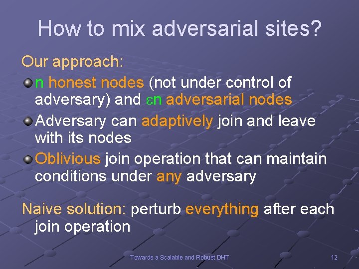 How to mix adversarial sites? Our approach: n honest nodes (not under control of