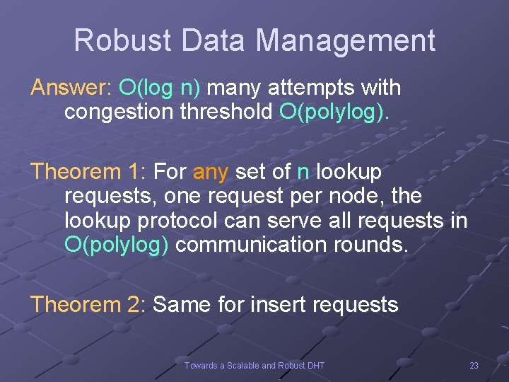 Robust Data Management Answer: O(log n) many attempts with congestion threshold O(polylog). Theorem 1: