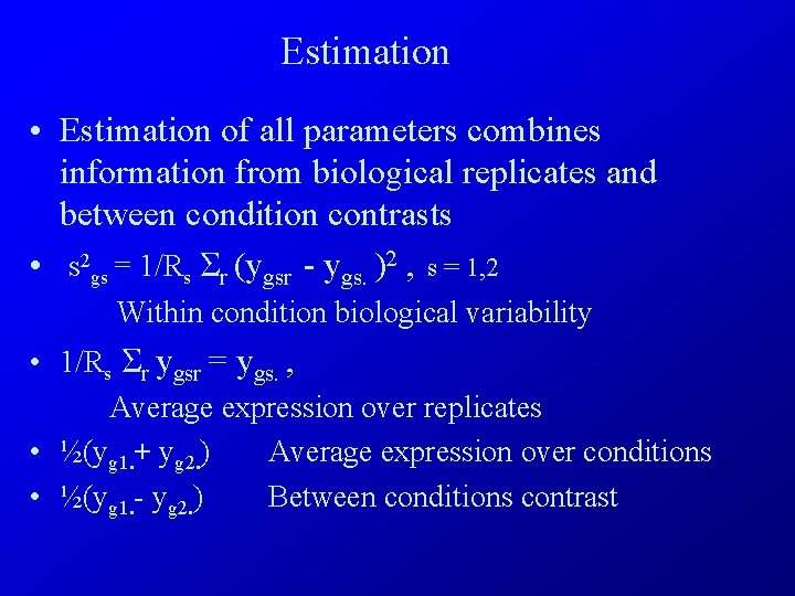 Estimation • Estimation of all parameters combines information from biological replicates and between condition