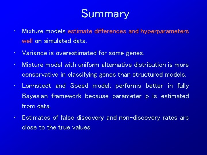 Summary • Mixture models estimate differences and hyperparameters well on simulated data. • Variance