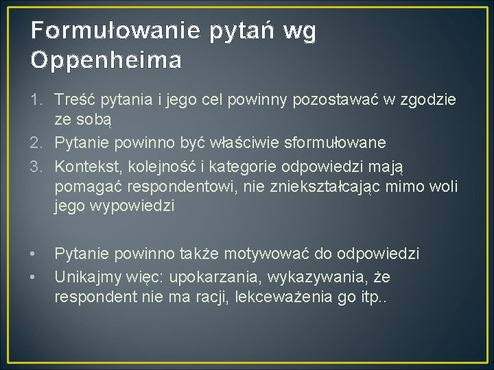 Formułowanie pytań wg Oppenheima 1. Treść pytania i jego cel powinny pozostawać w zgodzie