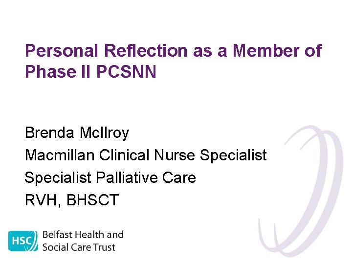 Personal Reflection as a Member of Phase II PCSNN Brenda Mc. Ilroy Macmillan Clinical