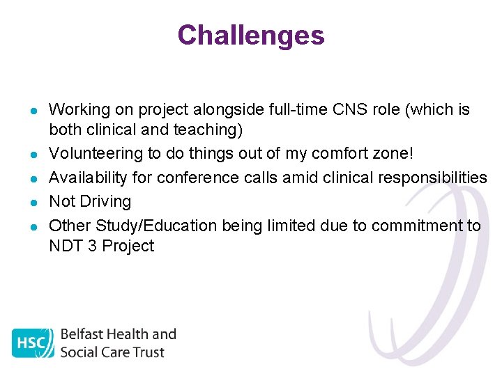 Challenges l l l Working on project alongside full-time CNS role (which is both