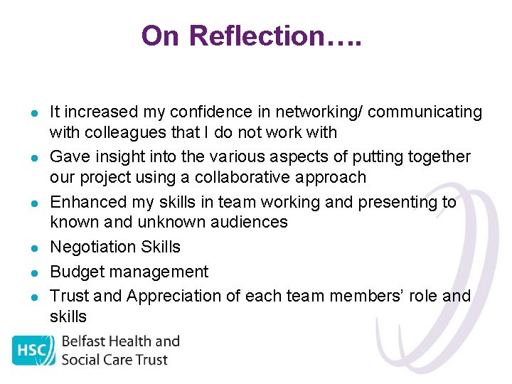 On Reflection…. l l l It increased my confidence in networking/ communicating with colleagues