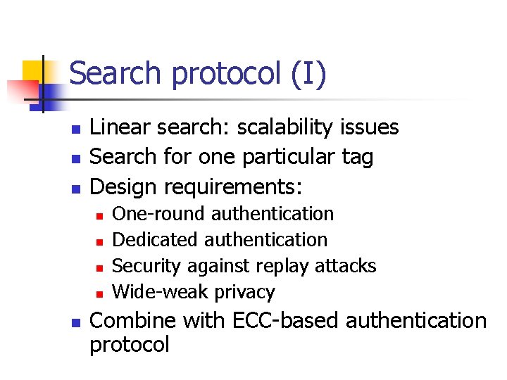 Search protocol (I) n n n Linear search: scalability issues Search for one particular