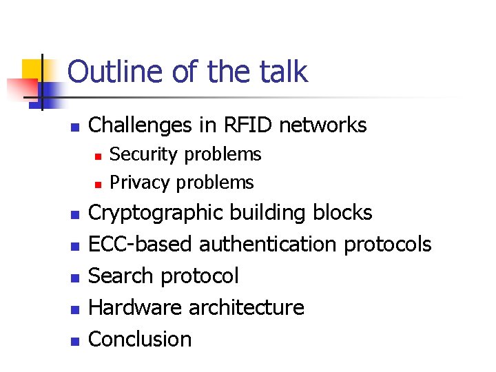 Outline of the talk n Challenges in RFID networks n n n n Security