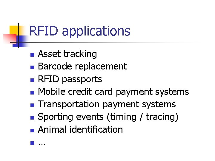 RFID applications n n n n Asset tracking Barcode replacement RFID passports Mobile credit