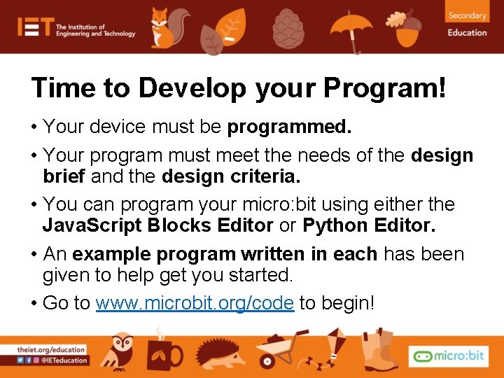 Time to Develop your Program! • Your device must be programmed. • Your program