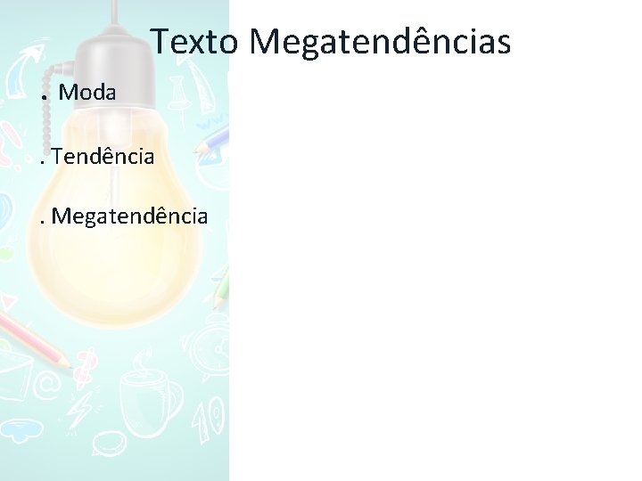 . Moda Texto Megatendências . Tendência. Megatendência 