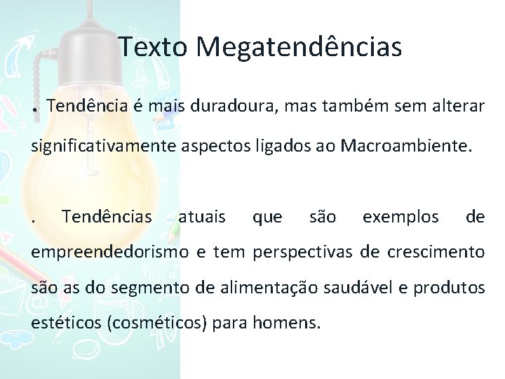 Texto Megatendências. Tendência é mais duradoura, mas também sem alterar significativamente aspectos ligados ao