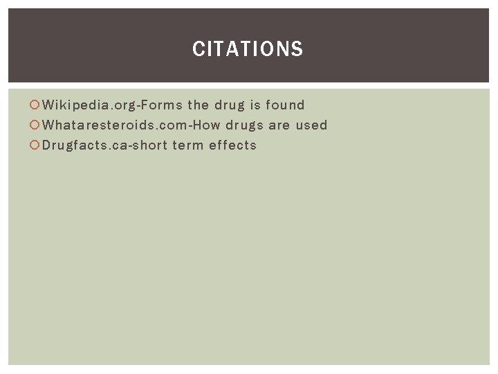 CITATIONS Wikipedia. org-Forms the drug is found Whataresteroids. com-How drugs are used Drugfacts. ca-short