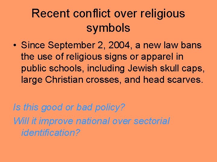 Recent conflict over religious symbols • Since September 2, 2004, a new law bans