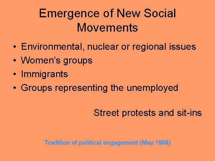 Emergence of New Social Movements • • Environmental, nuclear or regional issues Women’s groups