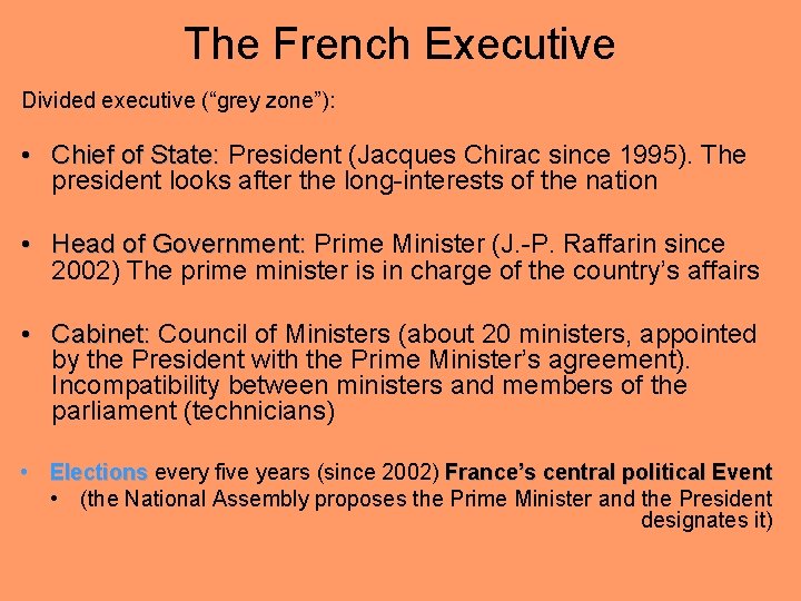 The French Executive Divided executive (“grey zone”): • Chief of State: President (Jacques Chirac