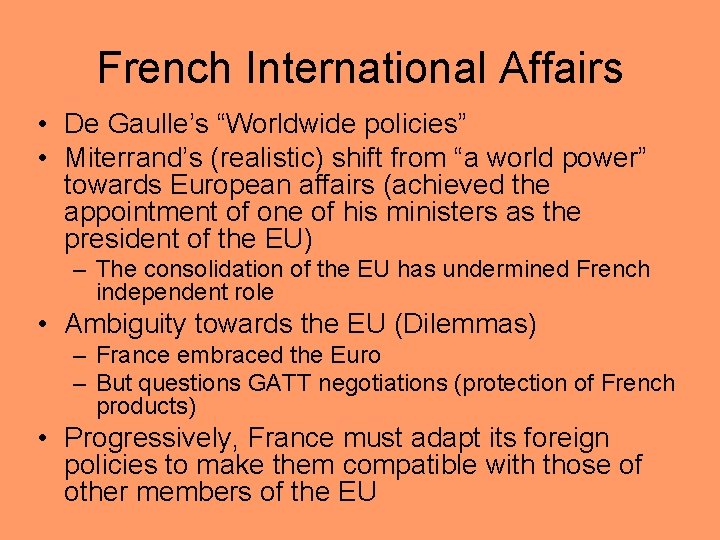 French International Affairs • De Gaulle’s “Worldwide policies” • Miterrand’s (realistic) shift from “a