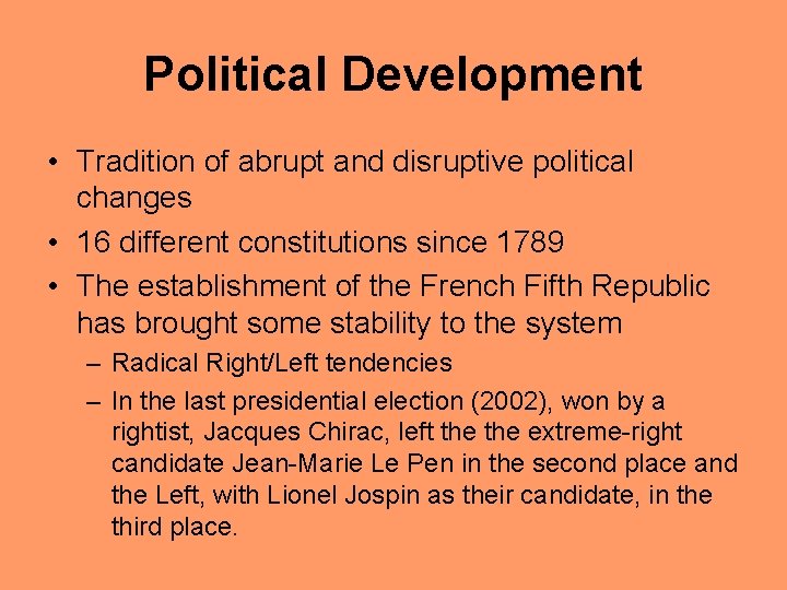Political Development • Tradition of abrupt and disruptive political changes • 16 different constitutions