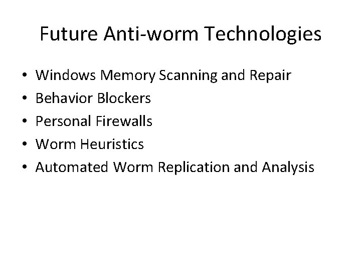 Future Anti-worm Technologies • • • Windows Memory Scanning and Repair Behavior Blockers Personal