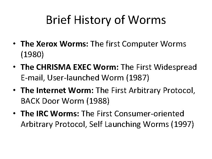 Brief History of Worms • The Xerox Worms: The first Computer Worms (1980) •