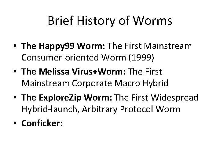 Brief History of Worms • The Happy 99 Worm: The First Mainstream Consumer-oriented Worm