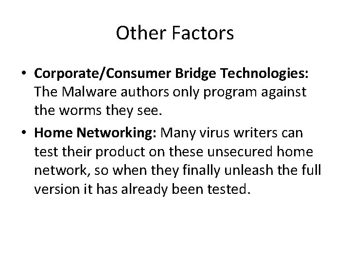 Other Factors • Corporate/Consumer Bridge Technologies: The Malware authors only program against the worms