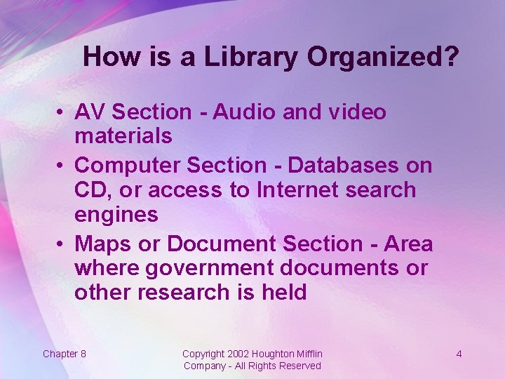 How is a Library Organized? • AV Section - Audio and video materials •
