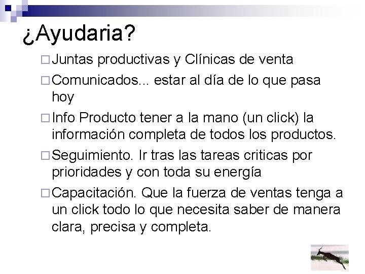 ¿Ayudaria? ¨ Juntas productivas y Clínicas de venta ¨ Comunicados. . . estar al