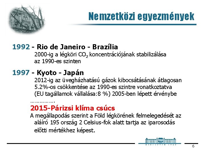 Nemzetközi egyezmények 1992 - Rio de Janeiro - Brazília 2000 ig a légköri CO