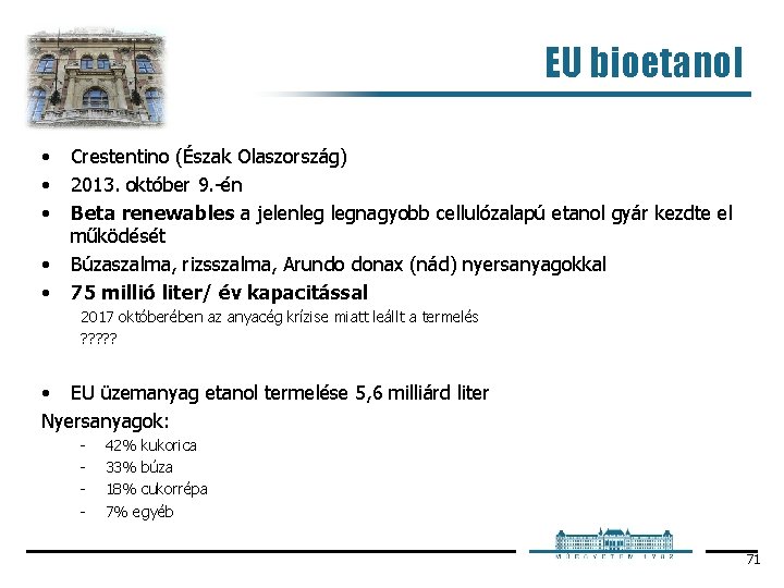 EU bioetanol • • • Crestentino (Észak Olaszország) 2013. október 9. én Beta renewables