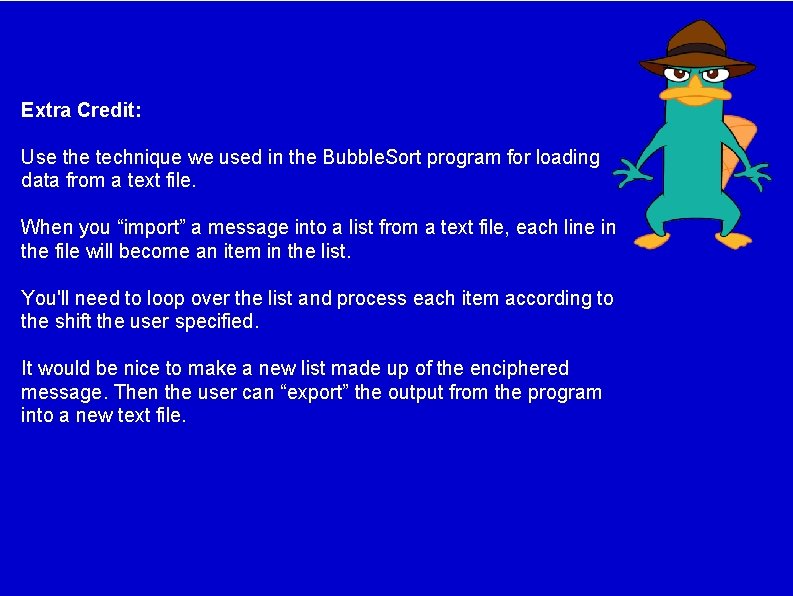Extra Credit: Use the technique we used in the Bubble. Sort program for loading