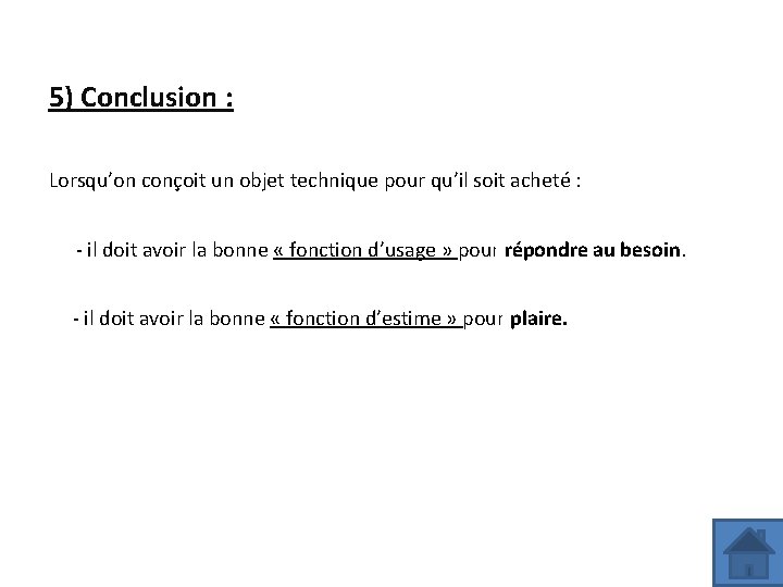 5) Conclusion : Lorsqu’on conçoit un objet technique pour qu’il soit acheté : -
