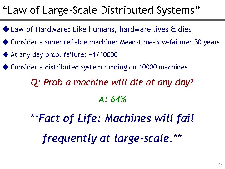 “Law of Large-Scale Distributed Systems” u Law of Hardware: Like humans, hardware lives &