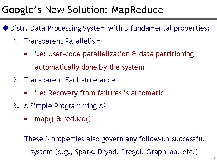 Google’s New Solution: Map. Reduce u Distr. Data Processing System with 3 fundamental properties: