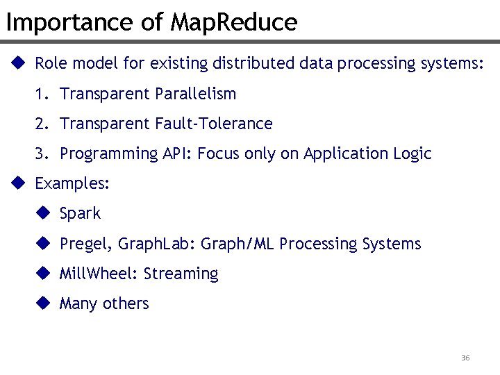Importance of Map. Reduce u Role model for existing distributed data processing systems: 1.