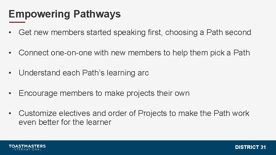 Empowering Pathways • Get new members started speaking first, choosing a Path second •