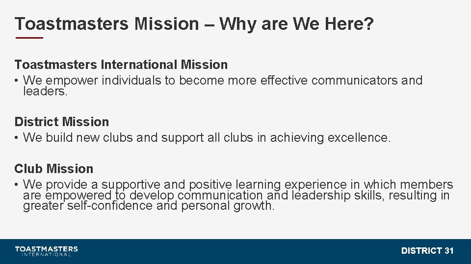 Toastmasters Mission – Why are We Here? Toastmasters International Mission • We empower individuals