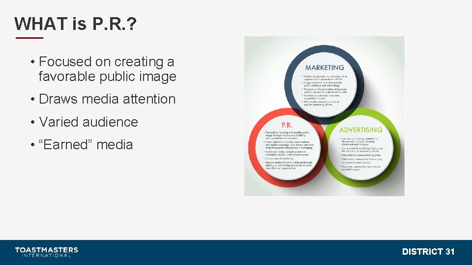WHAT is P. R. ? • Focused on creating a favorable public image •